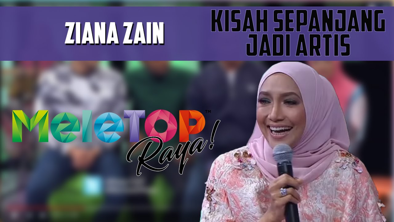 MeleTOP Throwback Raya: Ziana Zain Cerita Kisah Sepanjang Jadi Artis [13.7.2016]