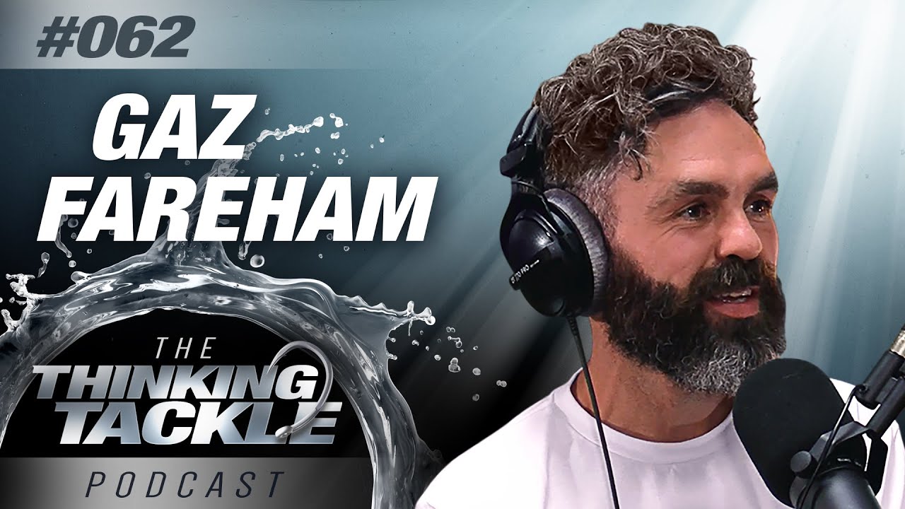 Gaz Fareham | Thinking Tackle Podcast #062