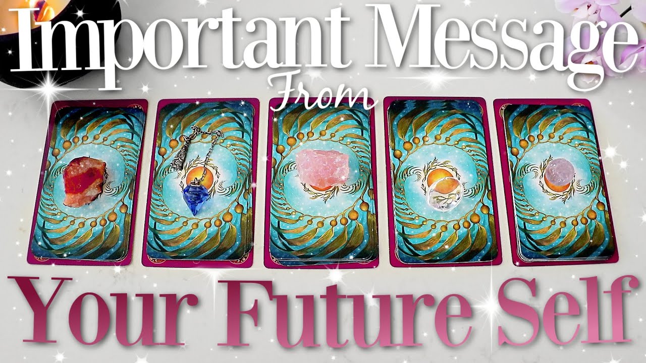 An IMPORTANT Message From Your Future Self (PICK A CARD)