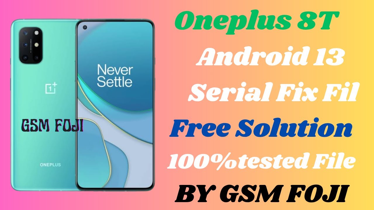 Oneplus 8T | Android 13 Serial  Fix File | Free Solution |  100% Tested File |  BY GSM FOJI
