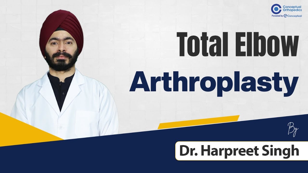 Total Elbow Arthroplasty | Indications, Types, Technique & Complications | Dr. Harpreet Singh