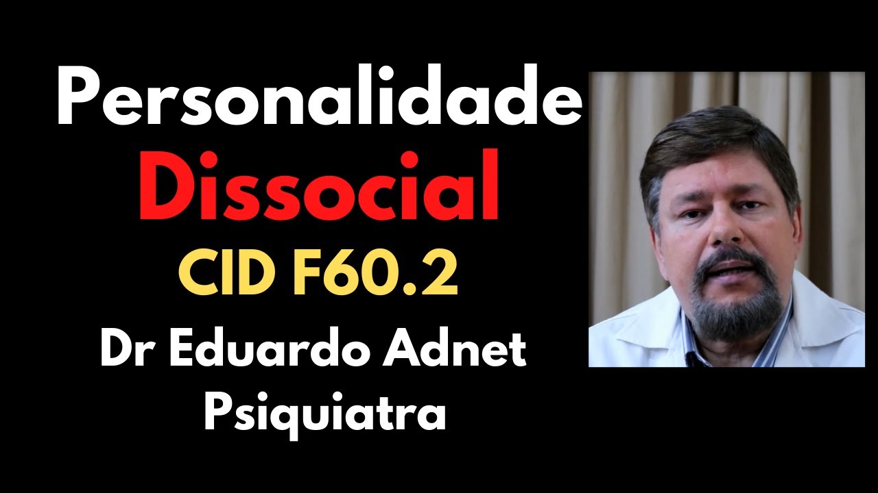 CID F60.2 Personalidade Dissocial | Sociopatas | Dr Eduardo Adnet | Psiquiatra (Vídeo Educativo)