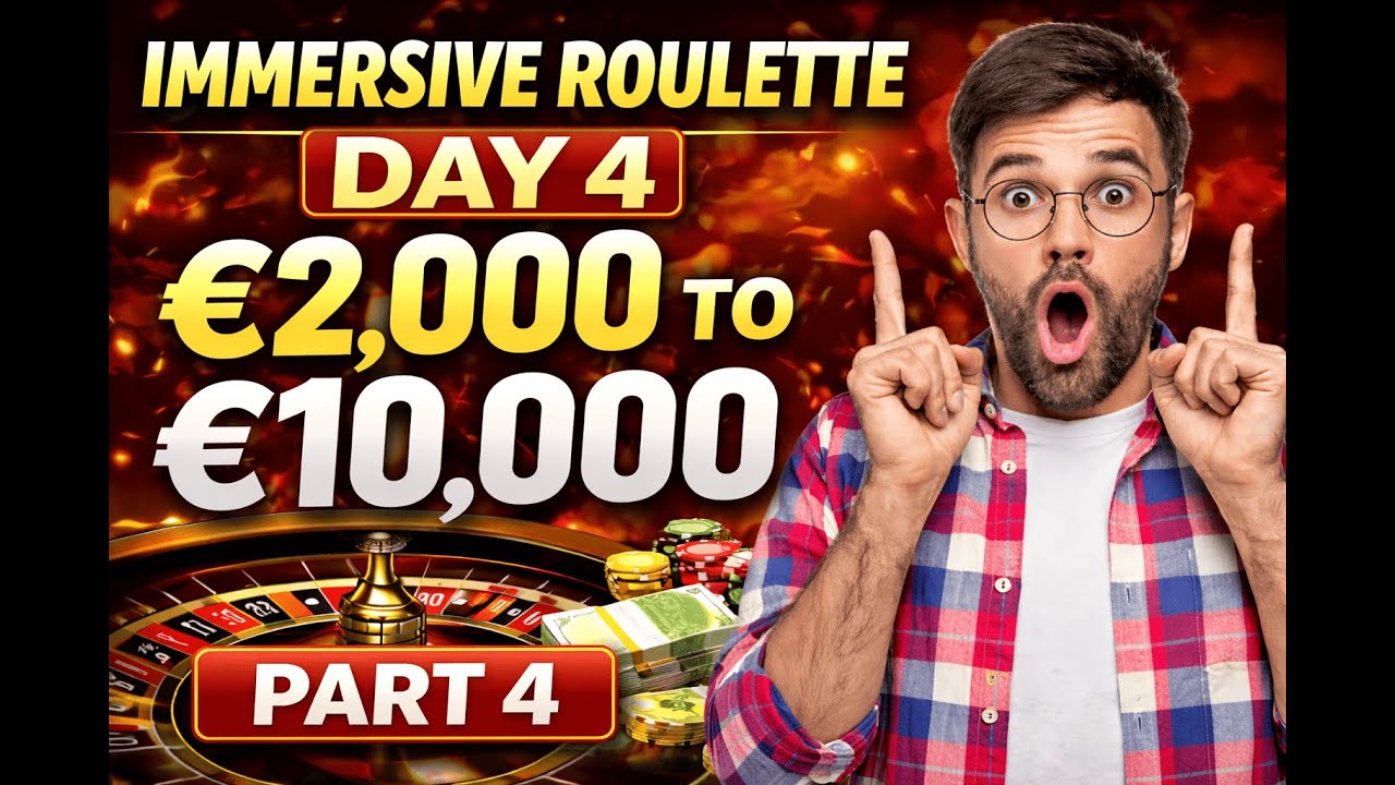 IMMERSIVE ROULETTE &ndash; DAY 4 &ndash; &euro;2,000 TO &euro;10,000 CHALLENGE COMPLETED!