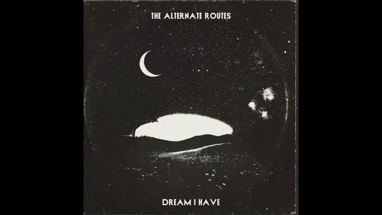 The Alternate Routes- Dream I Have