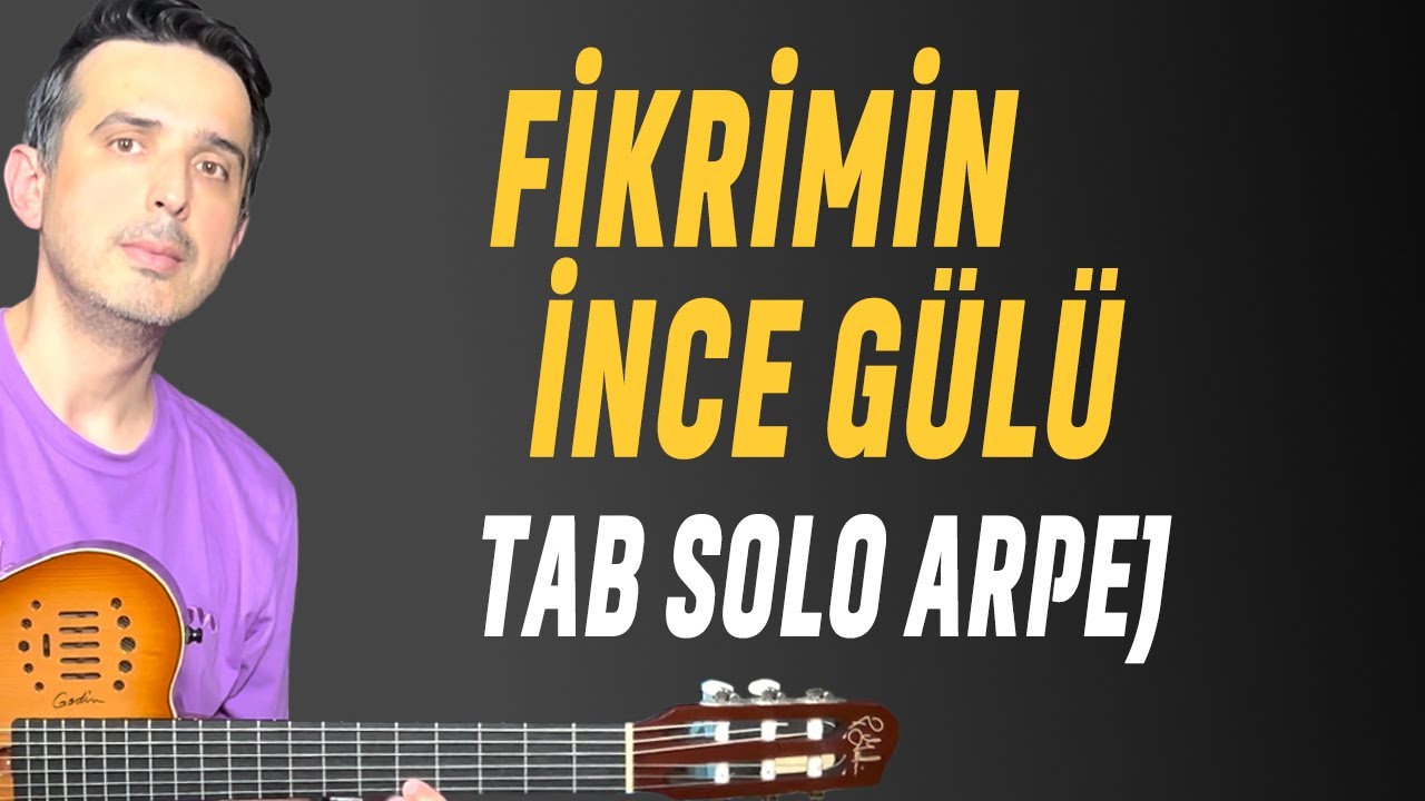 Fikrimin İnce Gülü | Gitar Dersi | Nasıl Çalınır ? | Tab Solo Akor