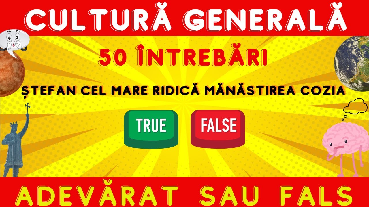 Adevărat sau Fals | Cultură Generală | 50 de întrebări