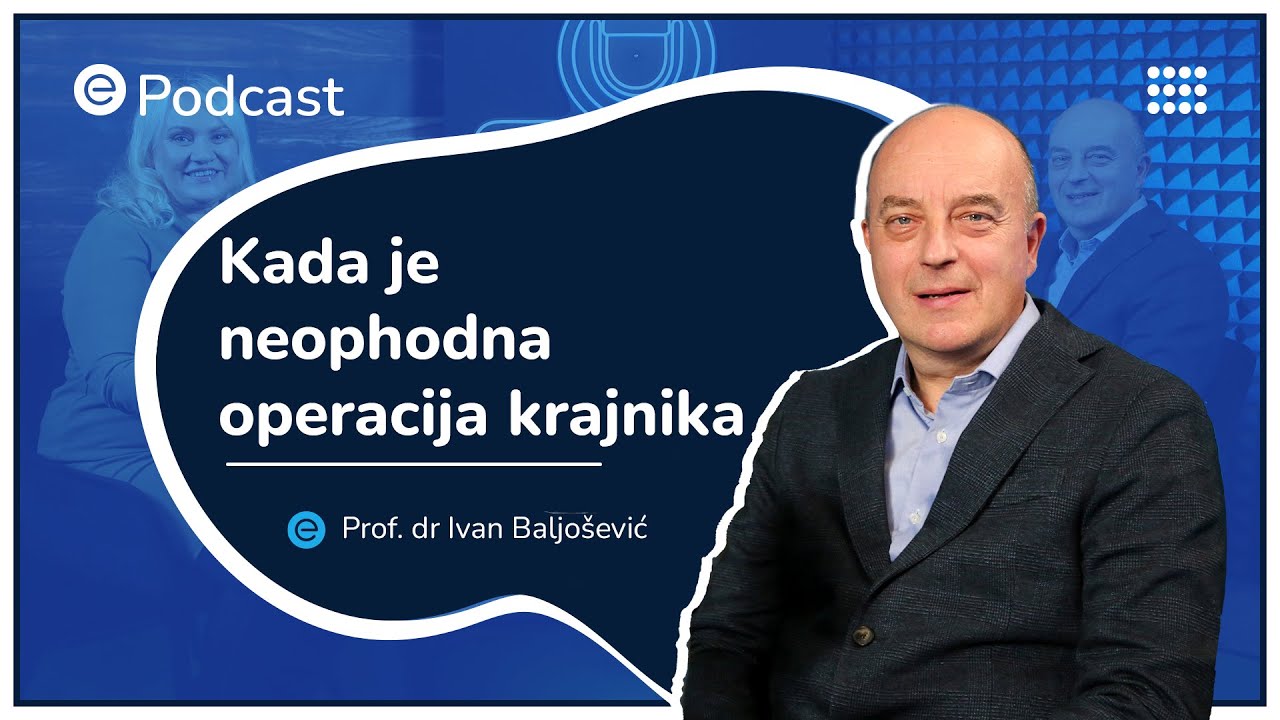 ePodcast - Kada je operacija krajnika zaista neophodna - Prof. dr Ivan Baljošević
