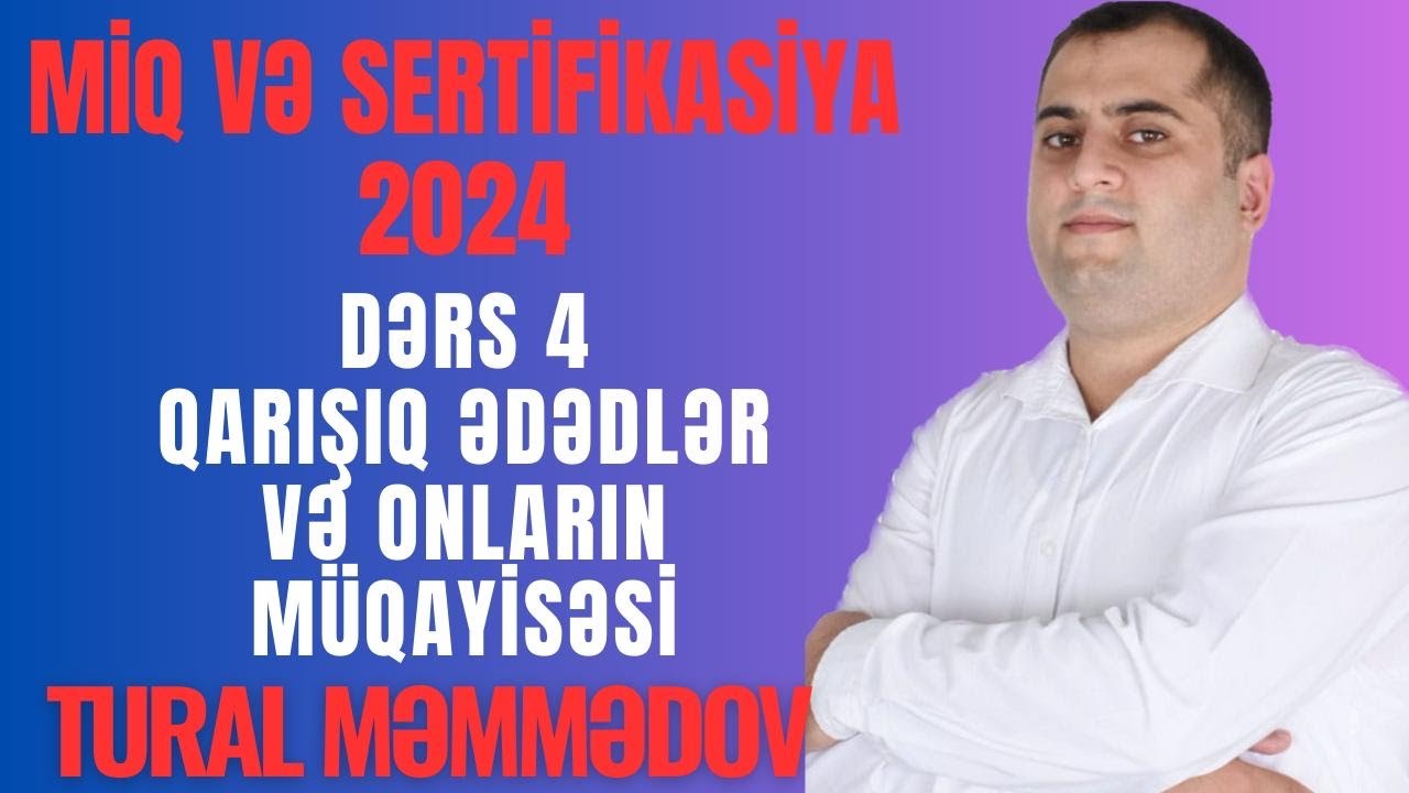 Dərs 4 Qarışıq ədədlər və onların müqayisəsi #miq #sertifikasiya  #ibtidai