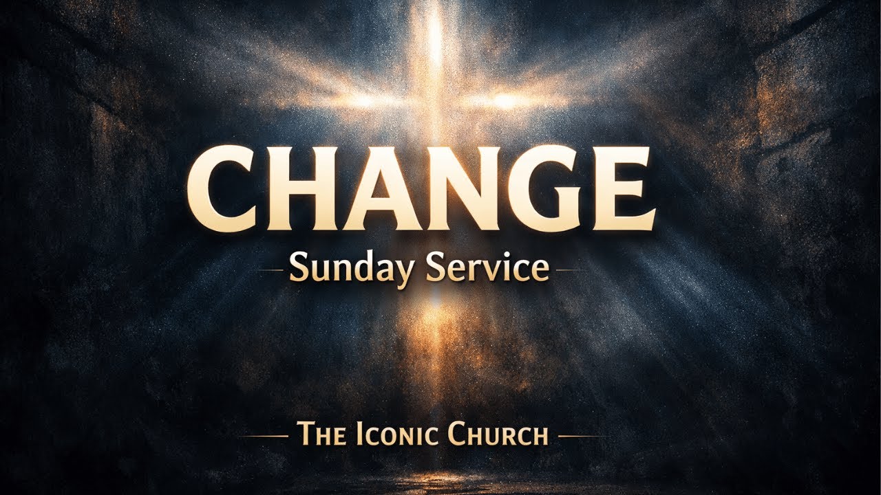 CHANGE / PASTOR TERRY HIGGS / THE ICONIC CHURCH