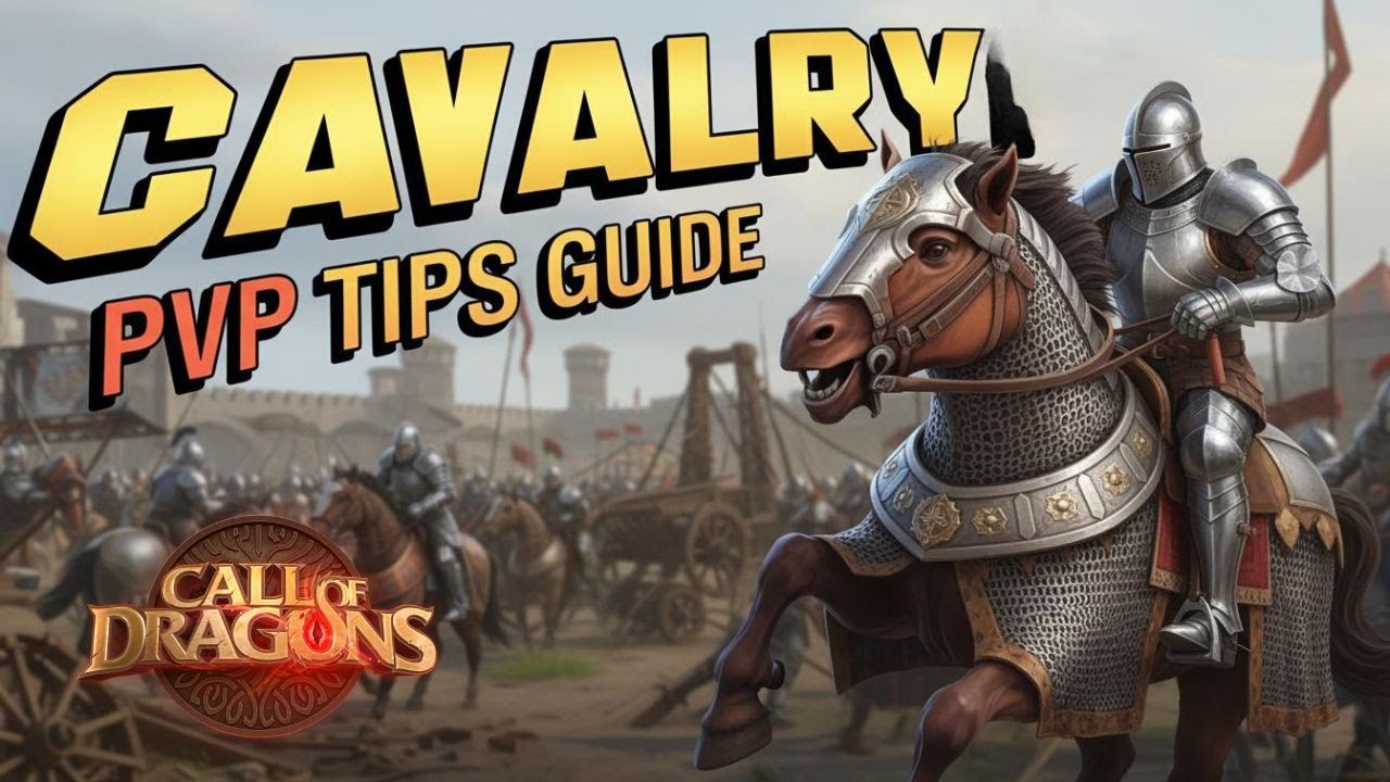 Cavalry PvP Guide!! Basic & Advanced Tips | Call of Dragons
