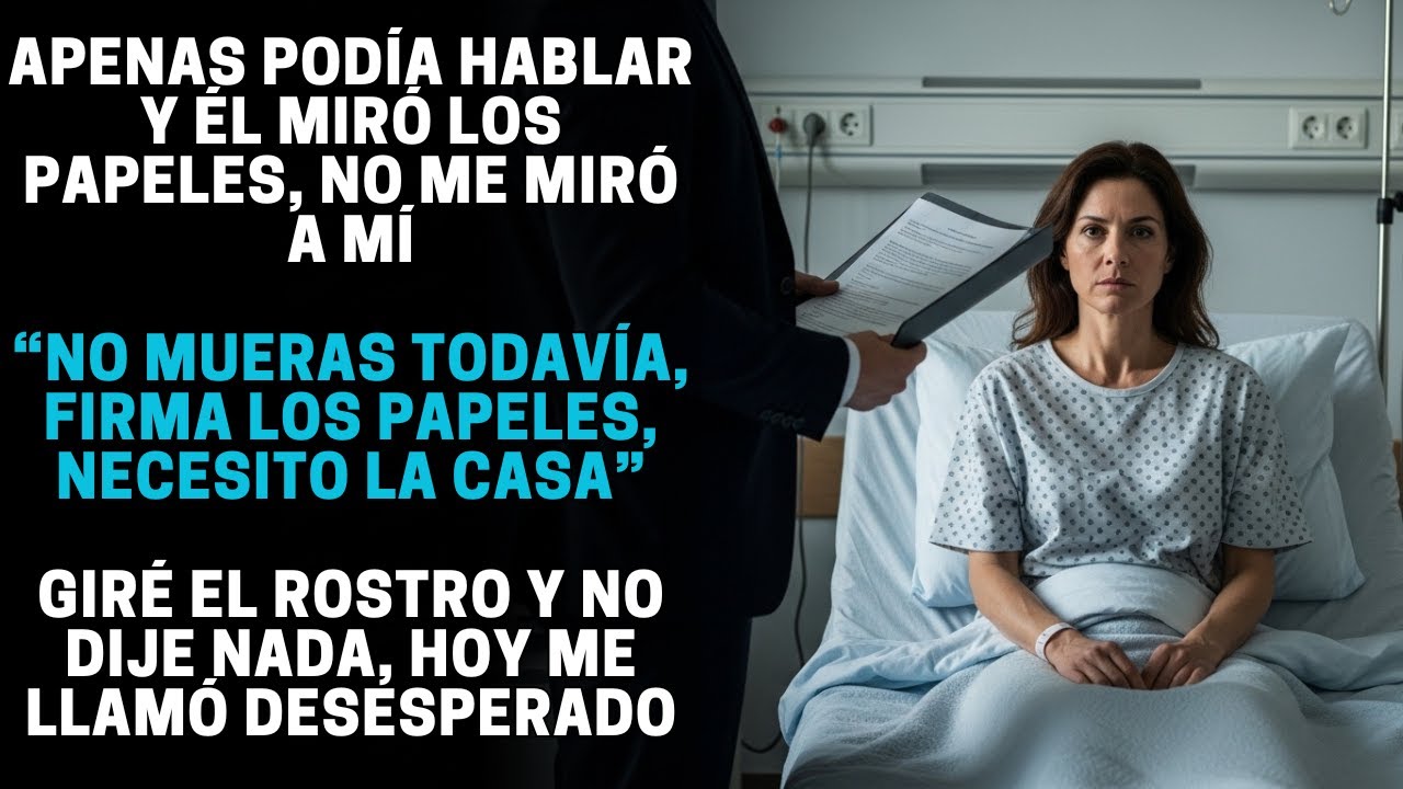 EN EL HOSPITAL, MI MARIDO DIJO: “NO MUERAS TODAVÍA, FIRMA LA CASA”. HOY ME LLAMÓ EN PÁNICO…