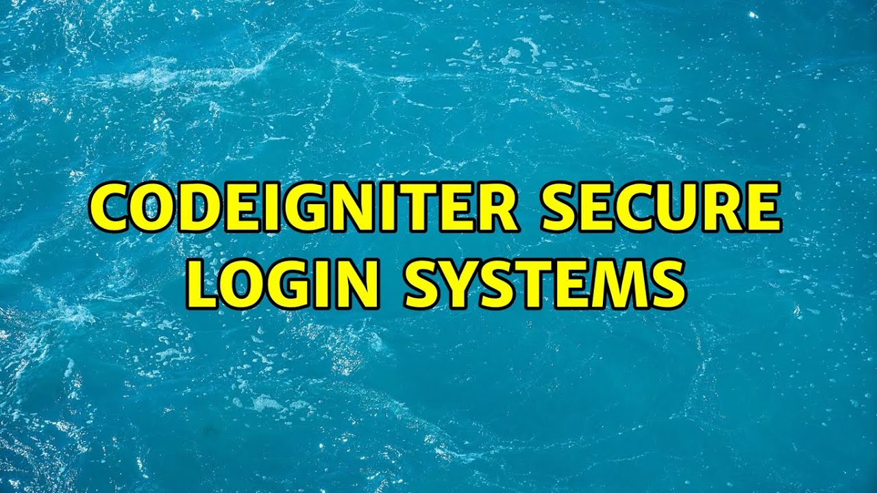 Codeigniter secure login systems (2 Solutions!!)