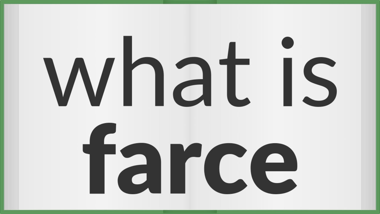 Farce | meaning of Farce