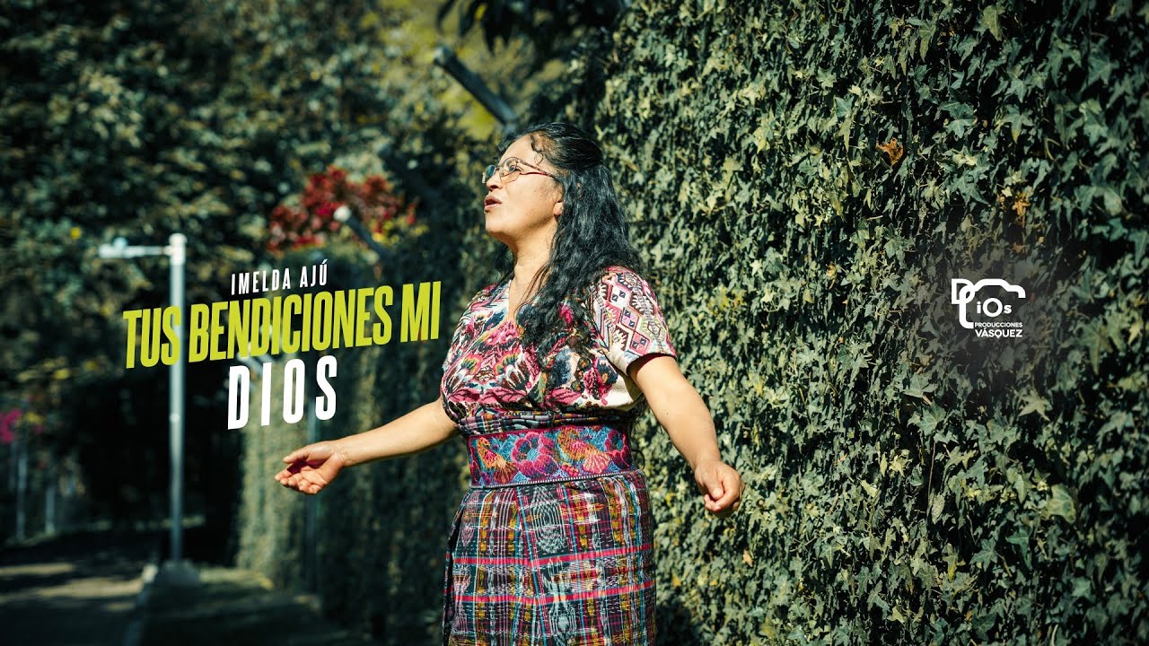 Tus Bendiciones mi Dios_ Imelda Ajú 