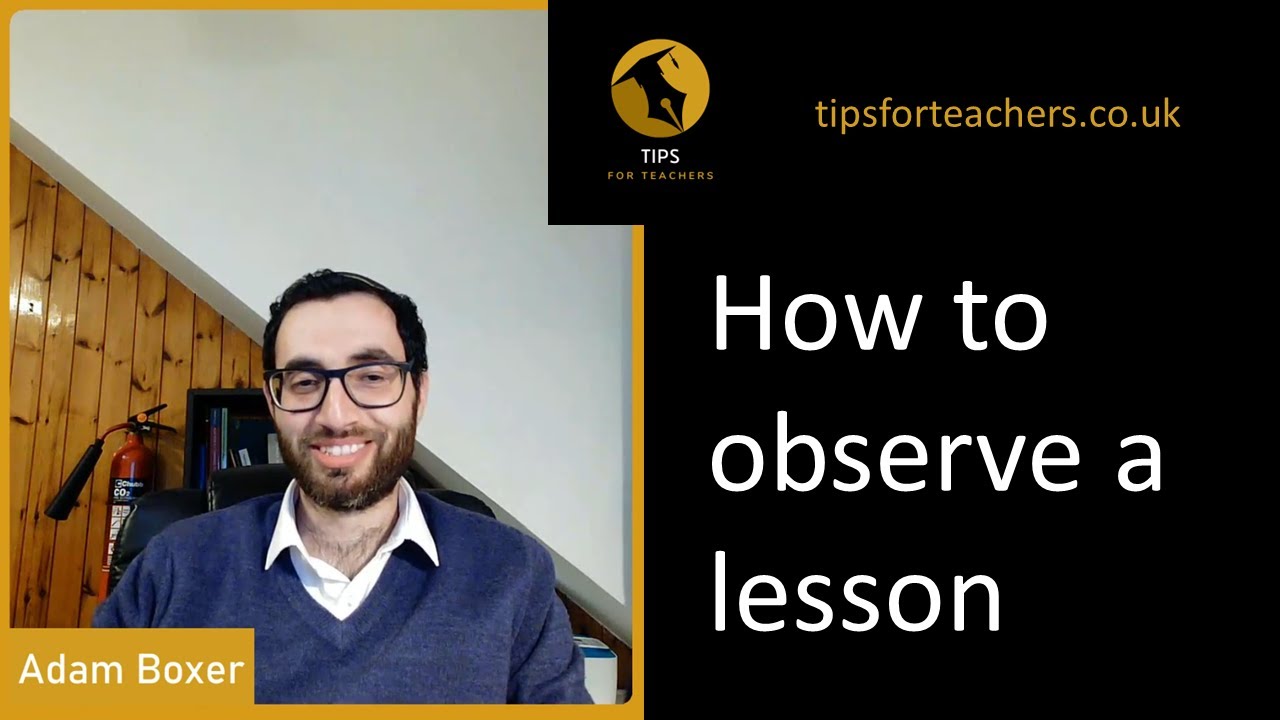 How to observe a lesson - Tips for Teachers