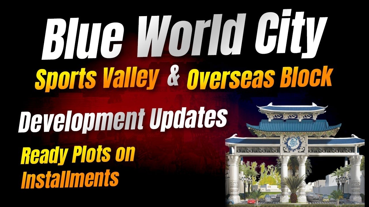 Blue World City Development Updates , Overseas & Sports Valley Block , Ready & Possession able Plots