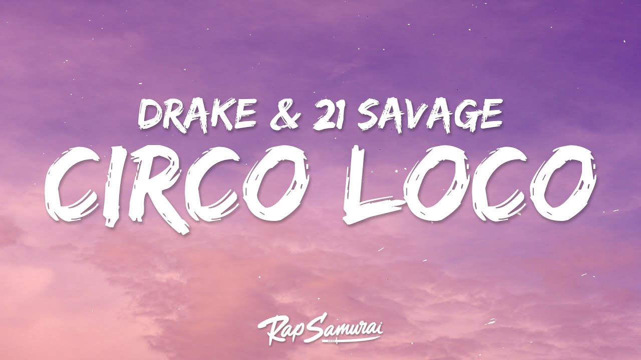 Drake & 21 Savage - Circo Loco (Lyrics)