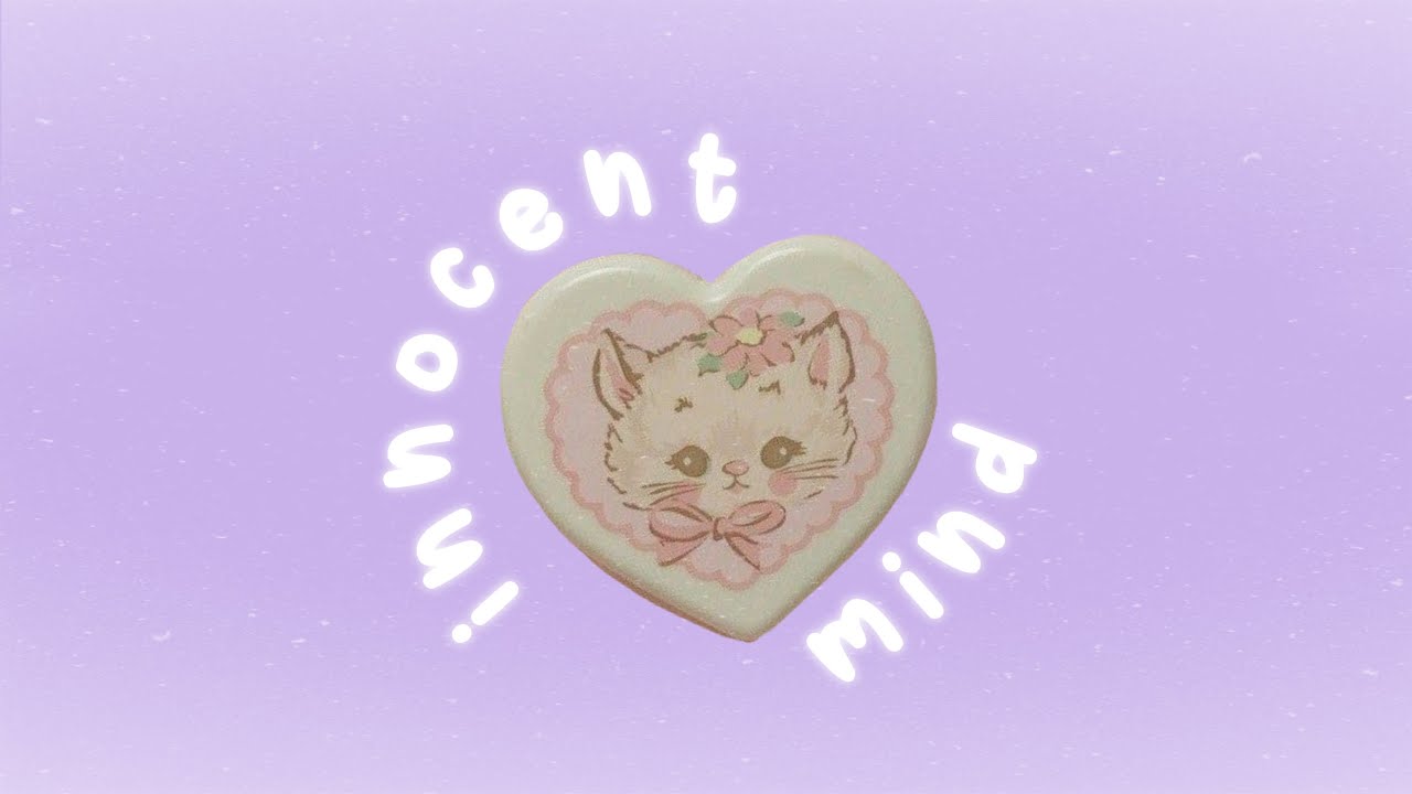 innocent mind ૮ ˶ᵔ ᵕ ᵔ˶ ა
