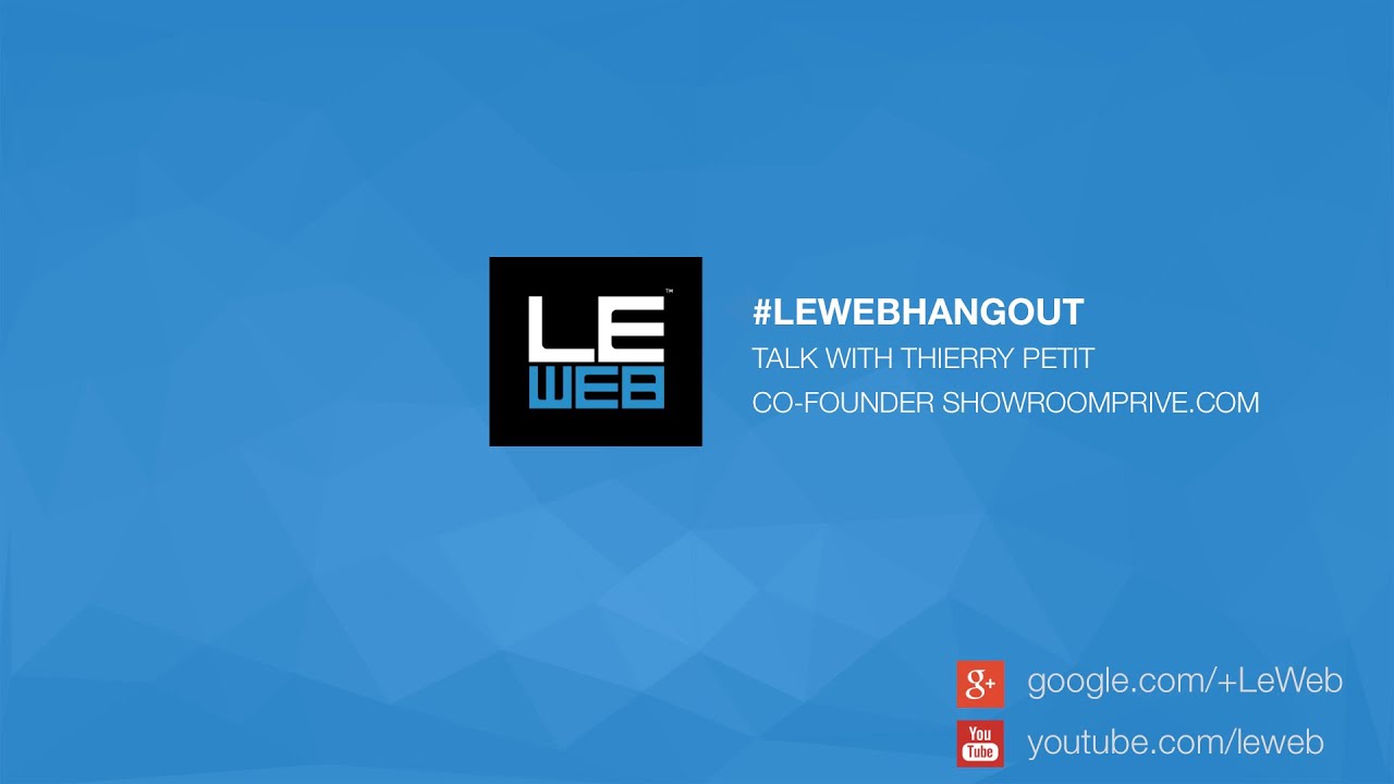 LeWeb'14 Paris - Hangout with Thierry Petit, Co-founder Showroomprive.com