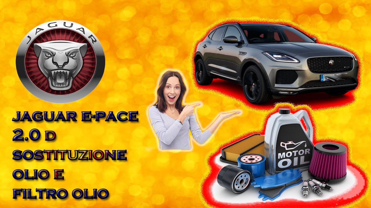 JAGUAR E- PACE 2 .0 D 2018 -  SOSTITUZIONE OLIO E FILTRO OLIO