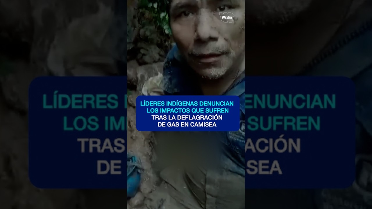 LLegaron a Lima: Líderes indígenas denuncian impactos que sufren tras deflagración de gas en Camisea