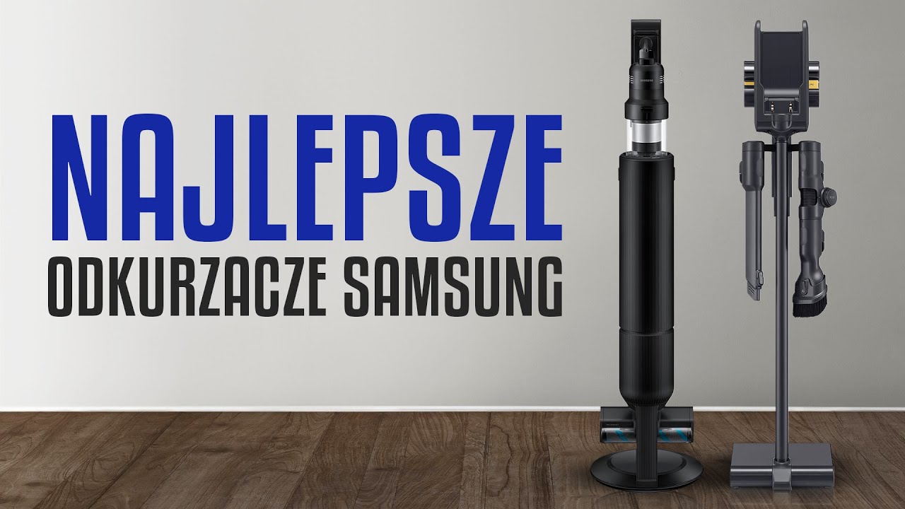 Najlepsze odkurzacze pionowe Samsung! ⭐ TOP 3
