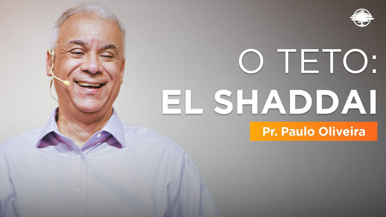 O TETO: EL SHADDAI | Pr. Paulo Oliveira