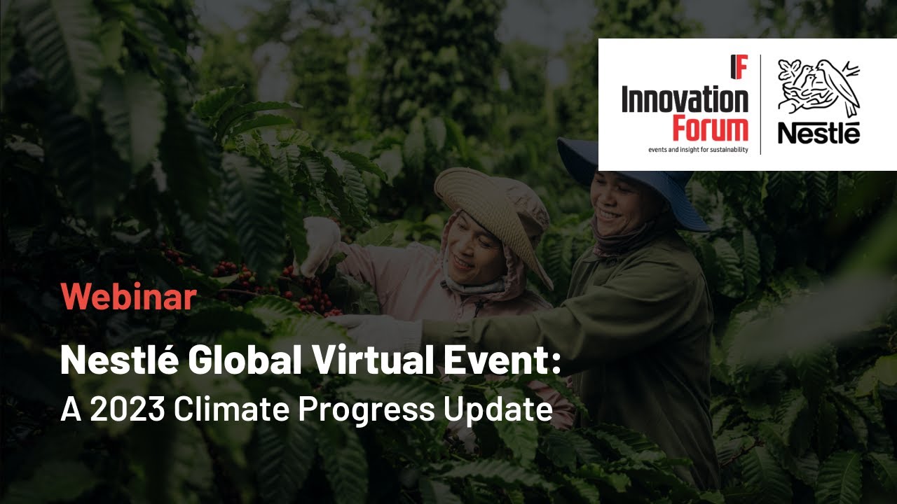 Nestl&eacute; Global Virtual Event: A 2023 Climate Progress Update