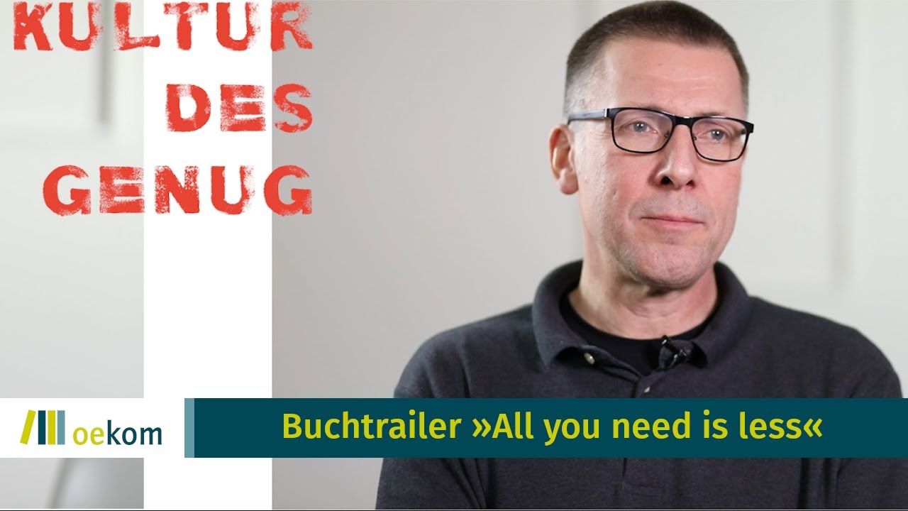 Buchtrailer zu &raquo;All you need is less&laquo; von Niko Paech und Manfred Folkers