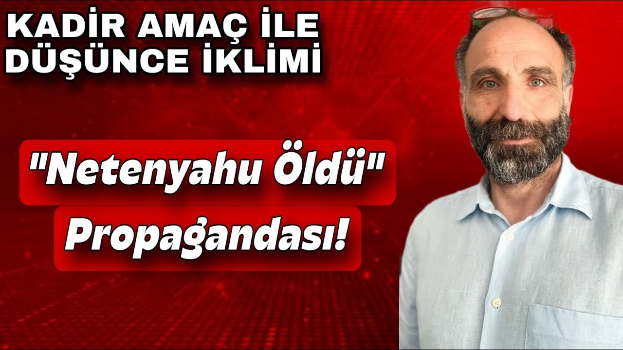 “Netanyahu Öldü” propagandası