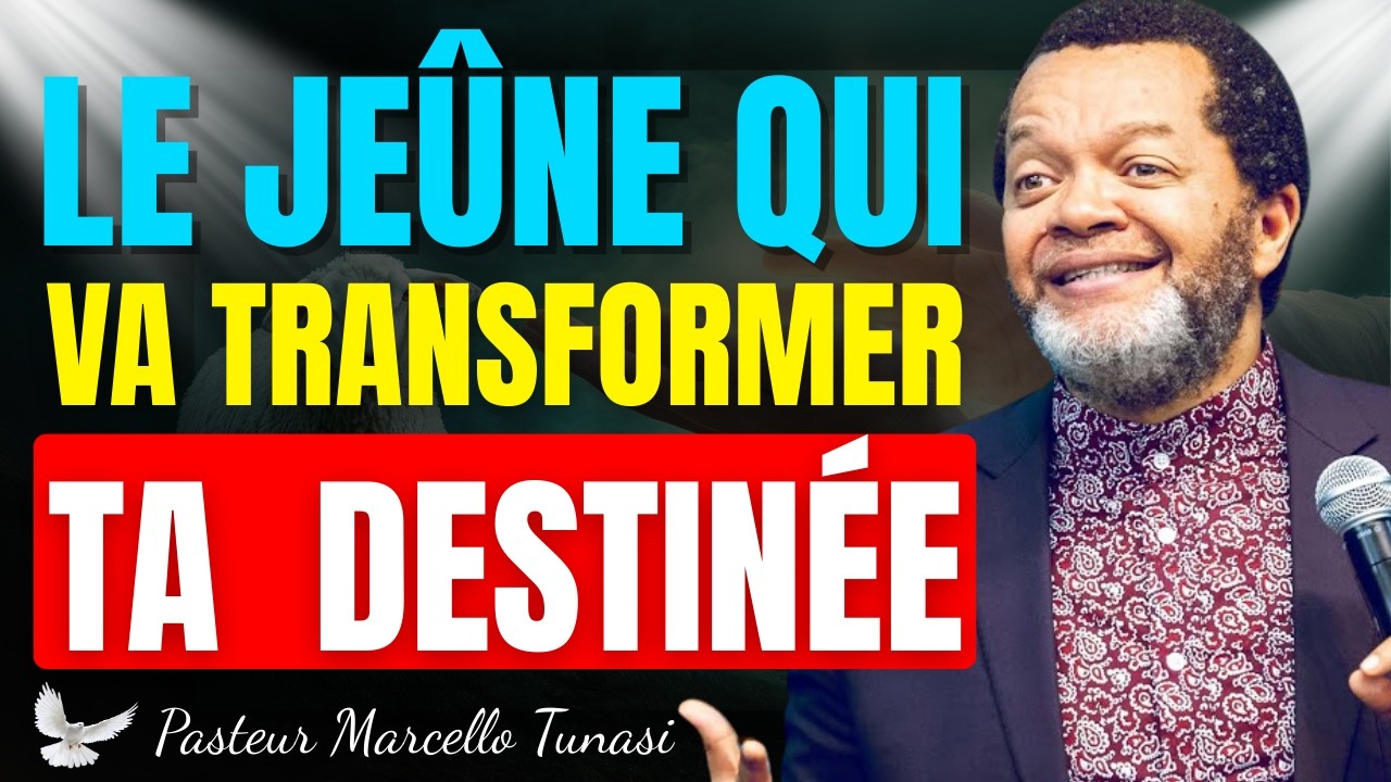 LE JEÛNE QUI TRANSFORME TA DESTINÉE | Pasteur Marcello Tunasi