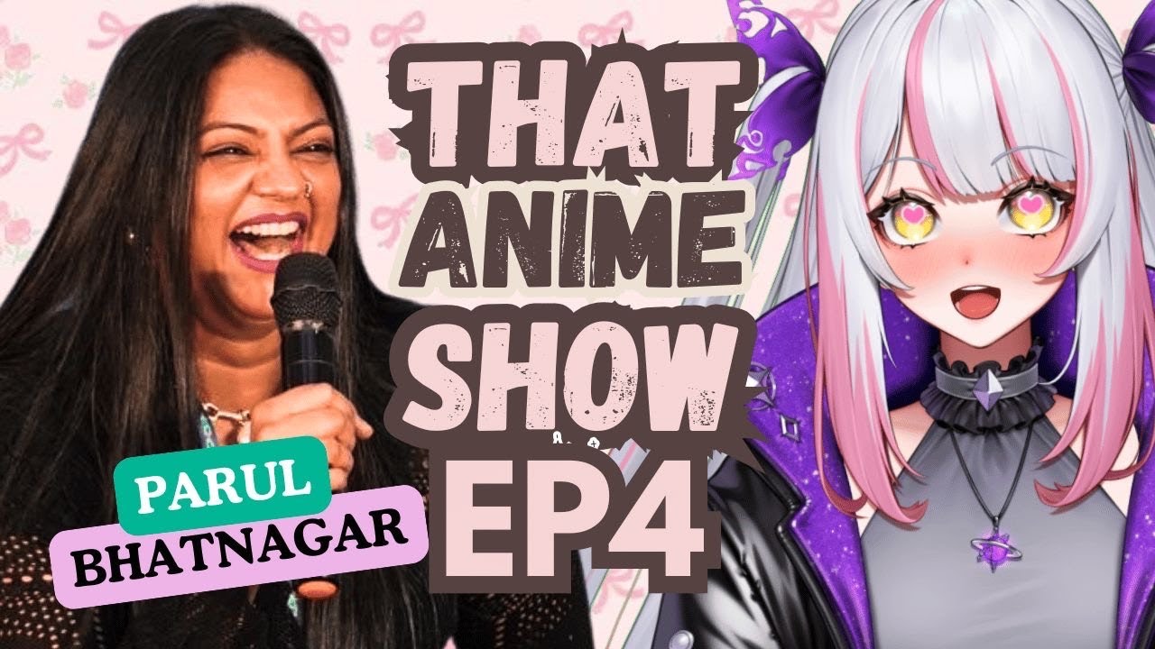 THAT ANIME SHOW| EP 4| VOICE ACTING WITH PARUL BHATNAGAR