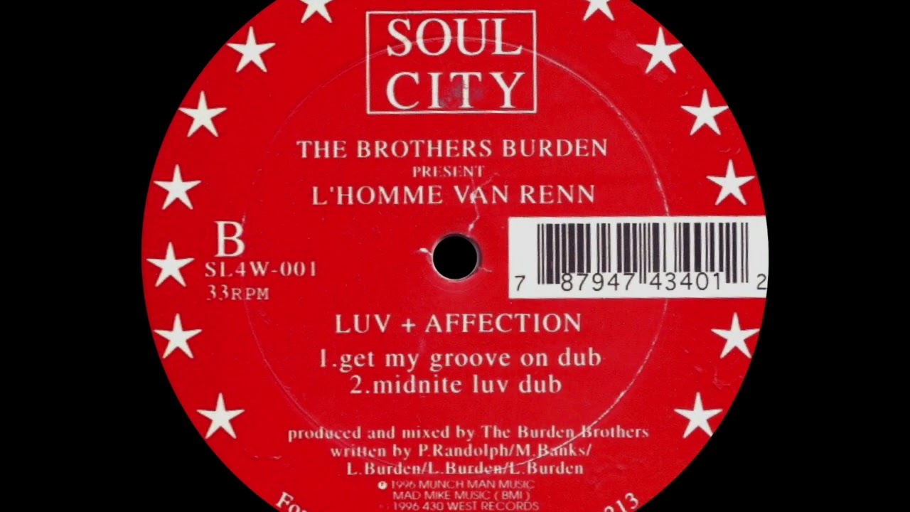 The Brothers Burden Present l'Homme Van Renn - Luv + Affection (Get My Groove On Dub)