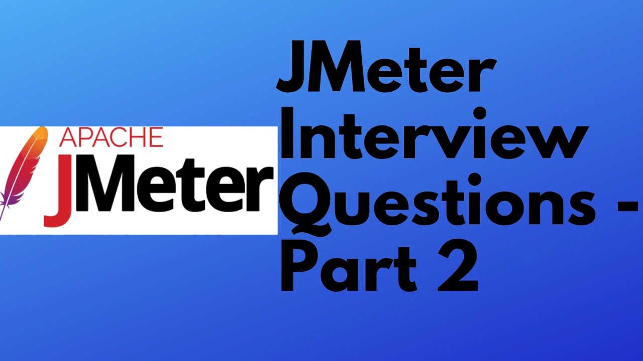 JMeter tutorial 24 - JMeter interview Questions - Part 2 | Performance Testing Interview Questions