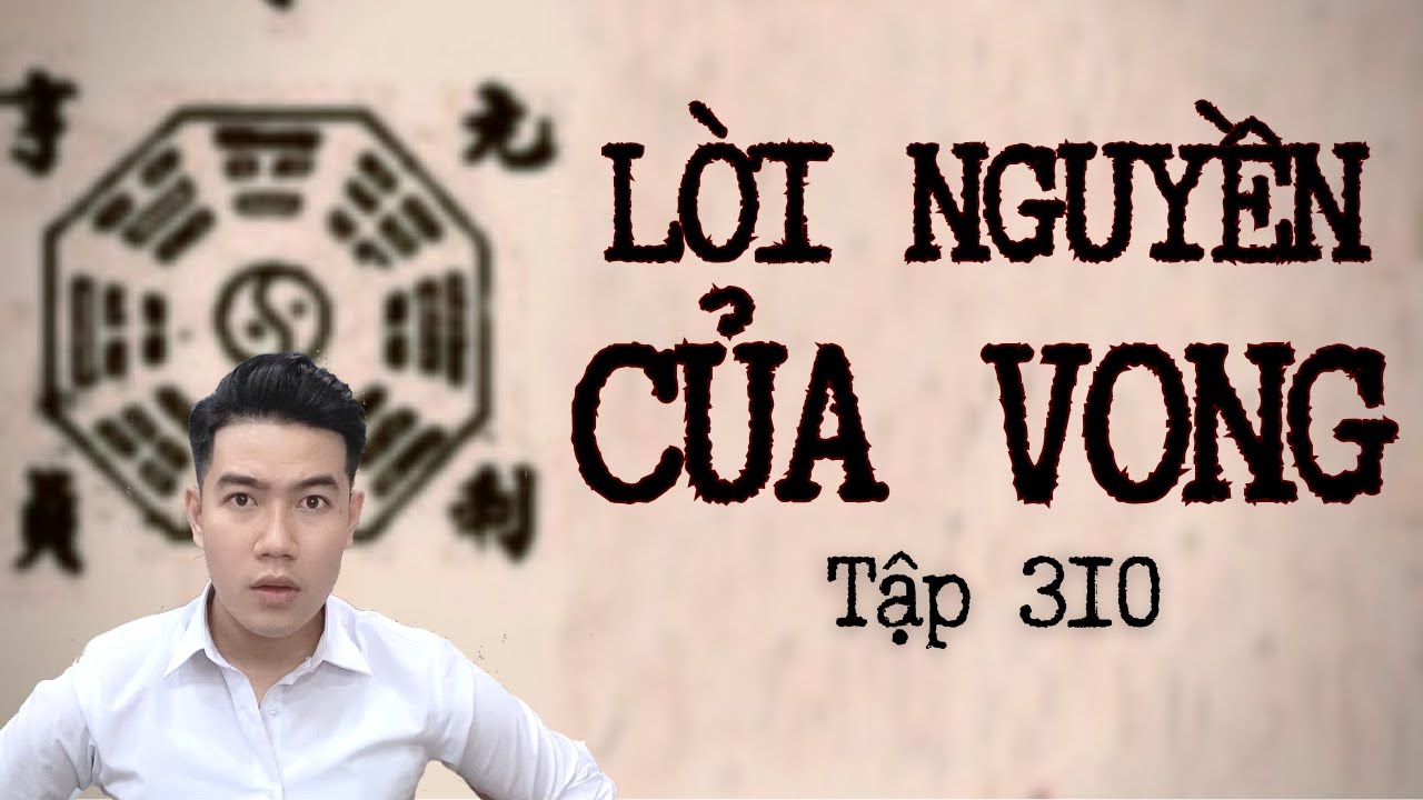 CHUYỆN MA CH&Uacute; 3 DUY | TẬP 310: LỜI NGUYỀN CỦA VONG