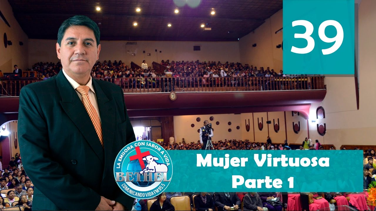 39 Mujer Virtuosa Parte 1 | Ptr. Mario Lima Vacaflor
