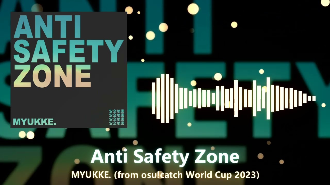 MYUKKE. - Anti Safety Zone (from osu!catch World Cup 2023)