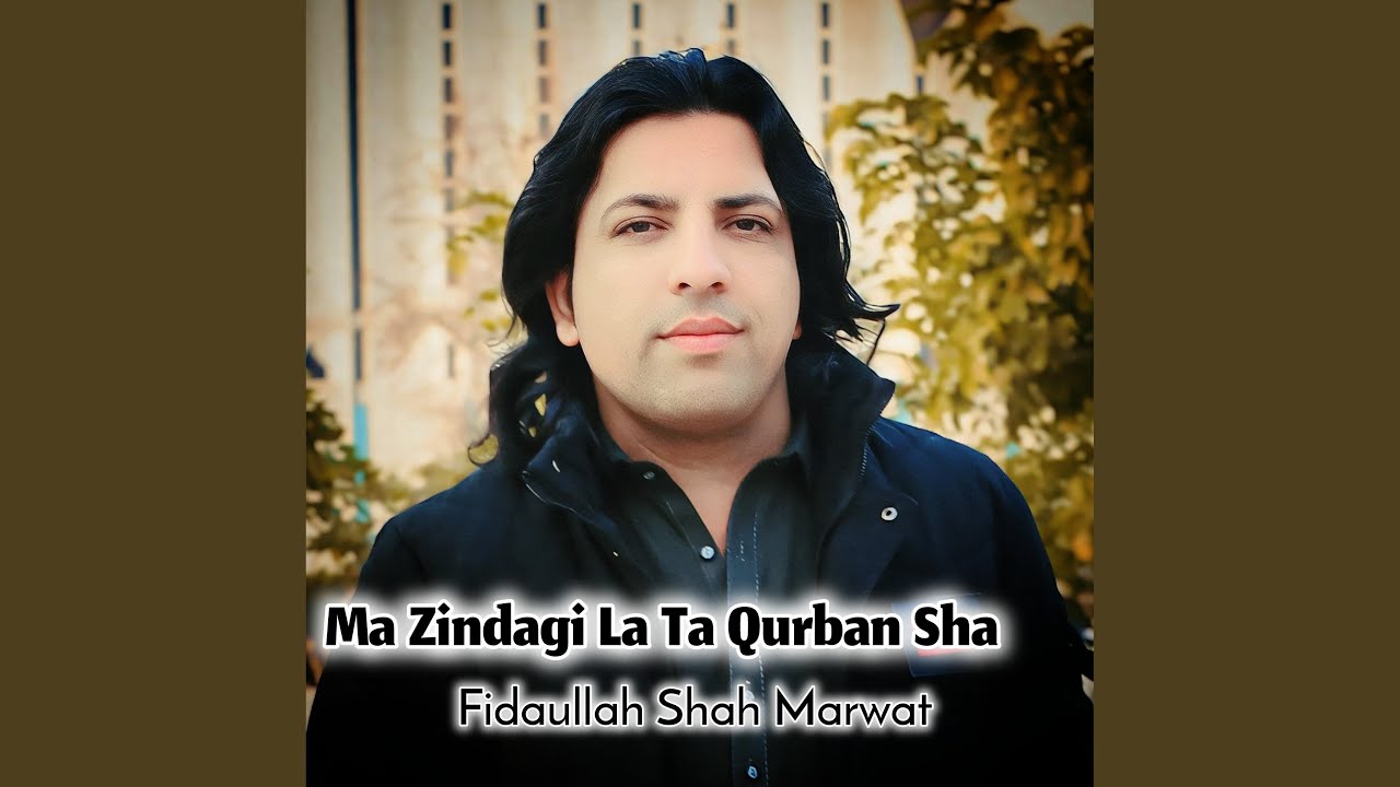 Ma Zindagi La Ta Qurban Sha