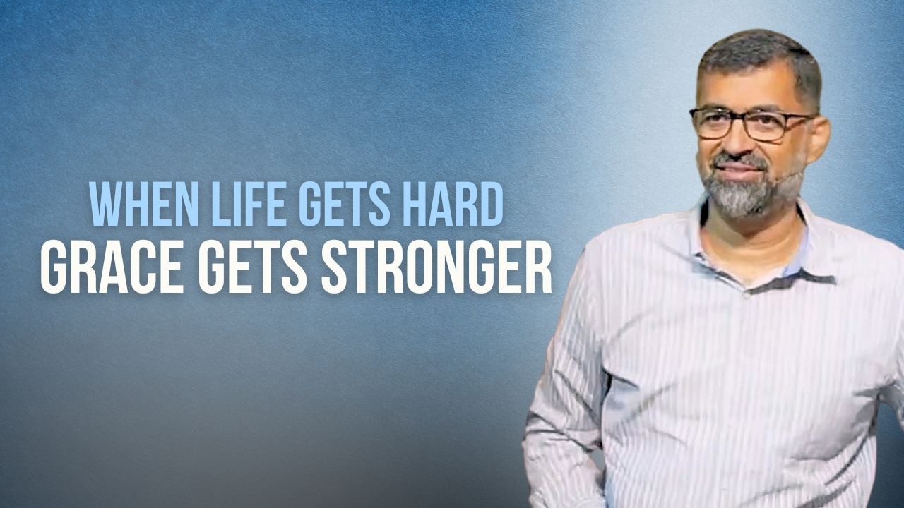 When Life Gets Hard, Grace Gets Stronger | Dr. John Joseph
