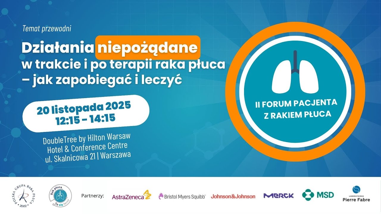 II Forum Pacjenta z Rakiem Płuca (jak zapobiegać i leczyć działania niepożądane) - transmisja