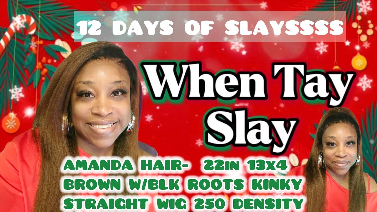 #amandahair - WHAT I GOT ON THE 5TH DAY TIL SLAYMAS - 22in 13x4 BROWB W/BLK ROOTS KINKY STRAIGHT WIG