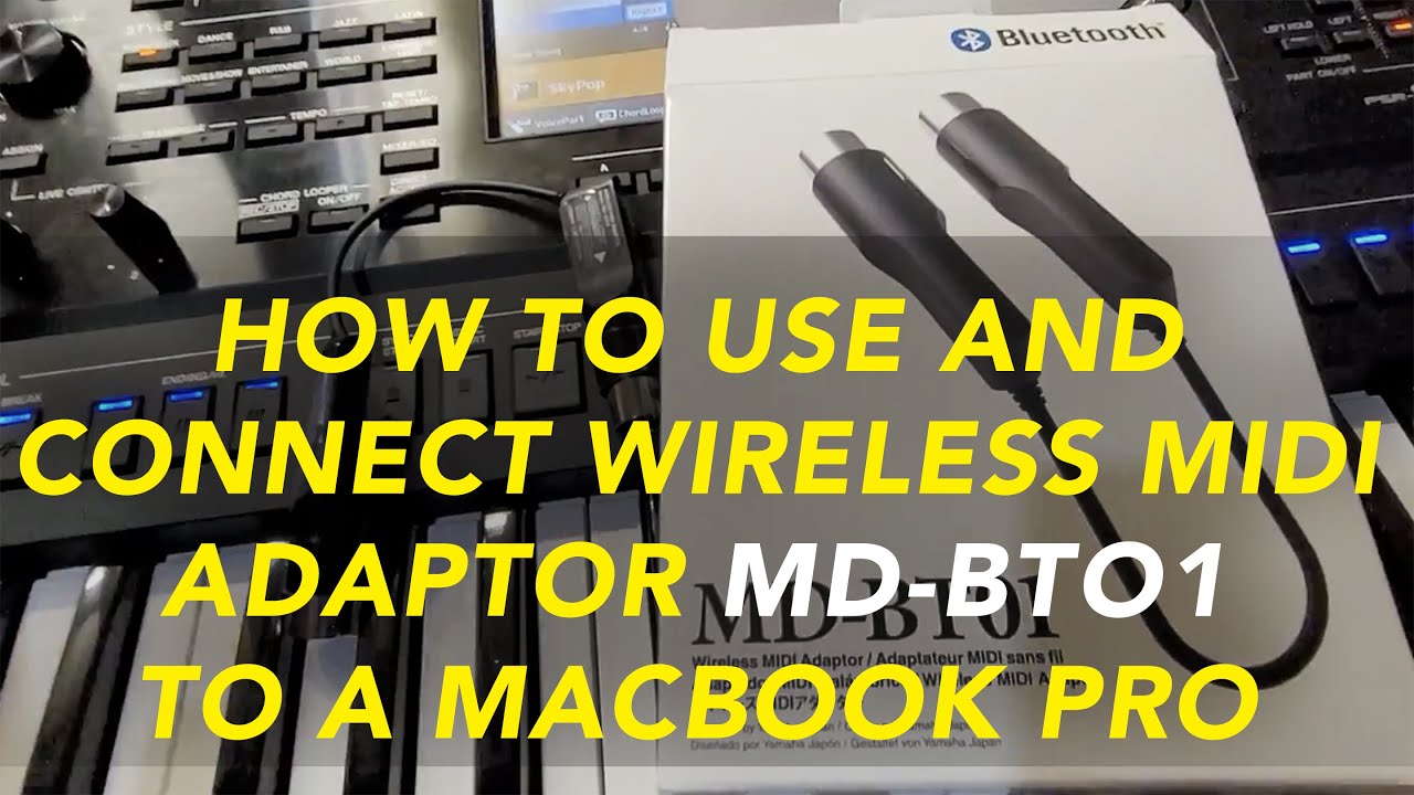 HOW TO USE AND CONNECT YAMAHA WIRELESS MIDI ADAPTOR MD-BT01 TO A MACBOOK PRO & LOGIC PRO : SOLVED!