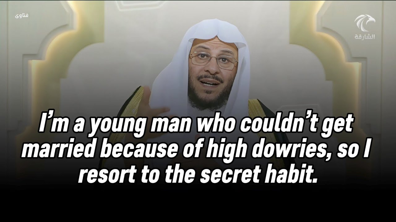 I’m a young man who couldn’t get married because of high dowries, so I resort to the secret habit.. 