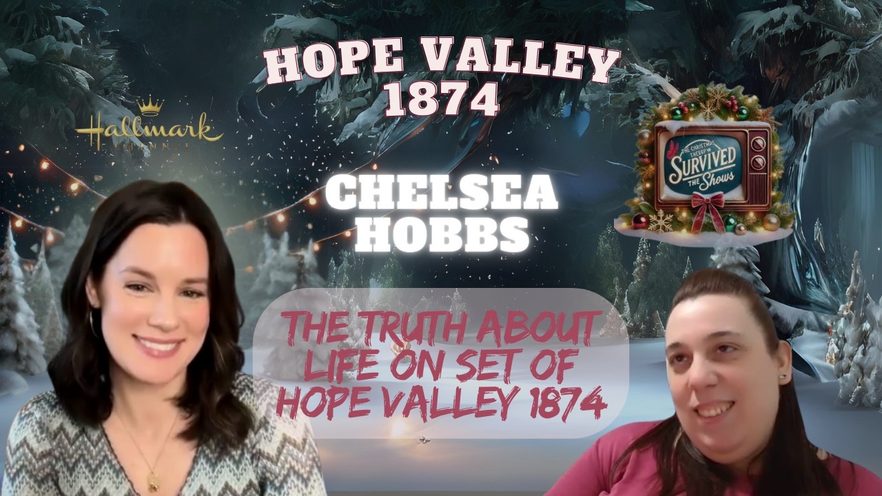 From Corsets to Coal Ovens: Chelsea Hobbs on Life in Hallmark's Hope Valley 1874|EXCLUSIVE INTERVIEW