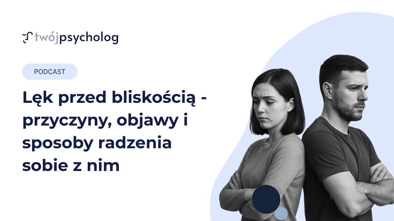 Lęk przed bliskością - przyczyny, objawy i sposoby radzenia sobie z nim