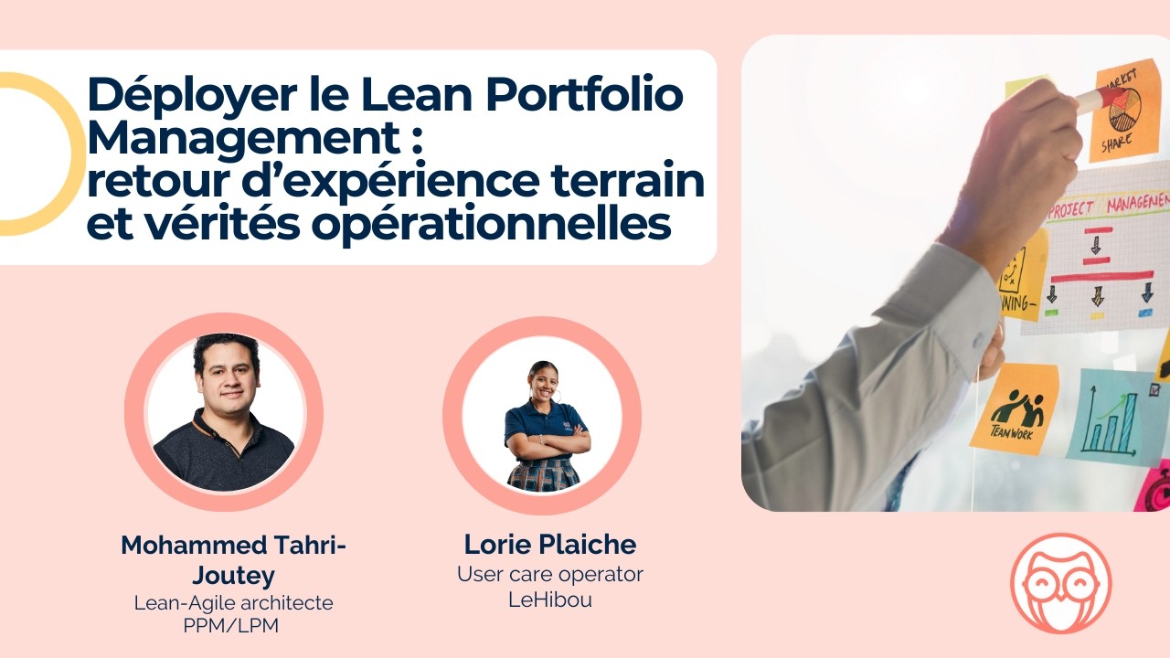 Webinar #53 - Déployer le Lean Portfolio Management : retour d’expérience et vérités opérationnelles