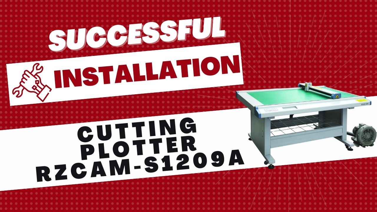 Successful Installation- Cutting Plotter Royo Machinery RZCAM-S1209A | Plotter de Corte RZCAM-S1209A