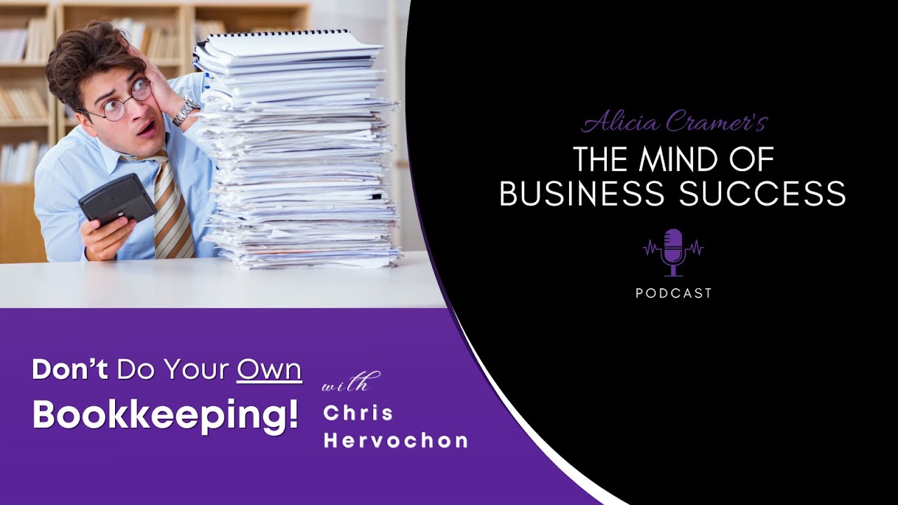Don't Do Your Own Bookkeeping with Chris Hervochon | The Mind of Business Success Podcast