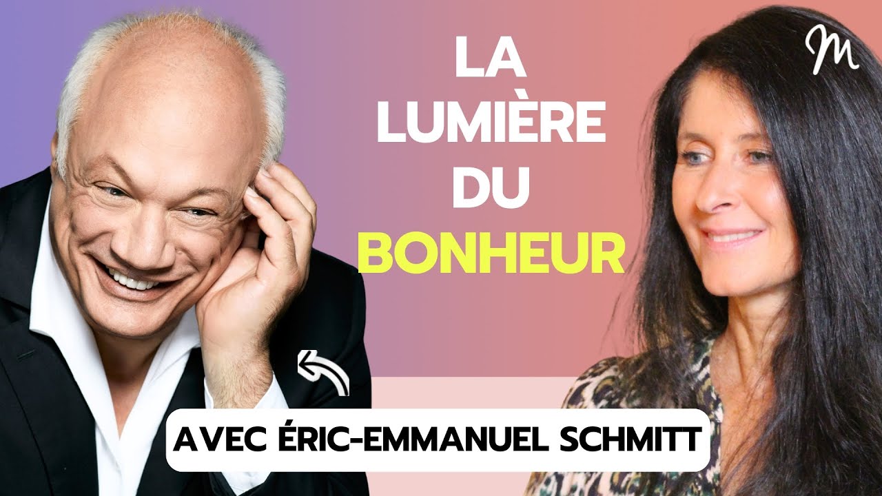 La lumière du bonheur avec Éric Emmanuel Schmitt
