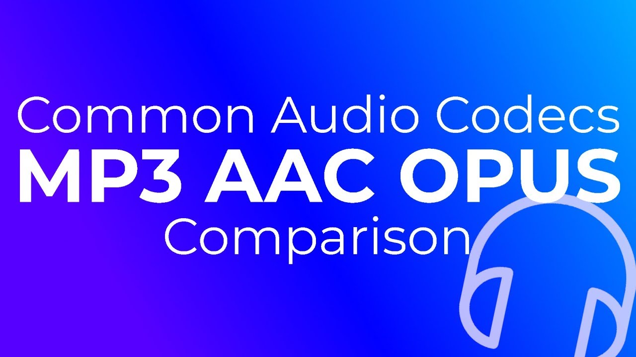 Common Audio Codecs Comparison [MP3 AAC Opus]